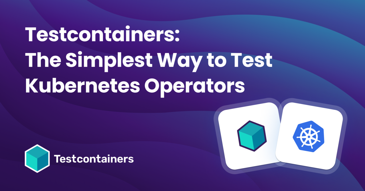 Bucket Container Test Testcontainers: The Simplest Way to Test Kubernetes Operators | Docker