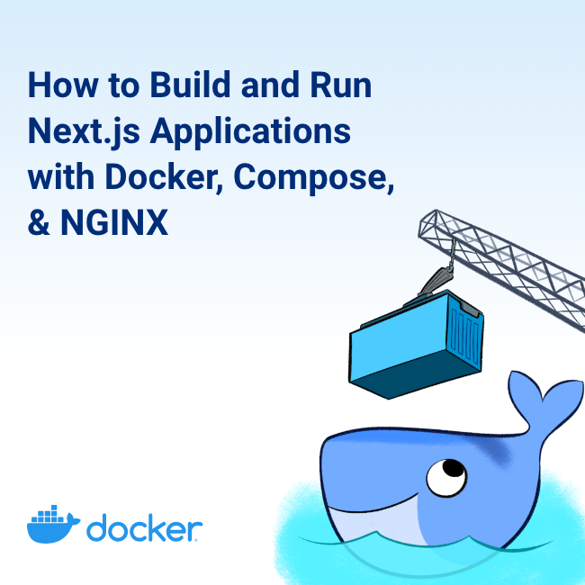How to Build and Run Next.js Applications with Docker, Compose, & NGINX