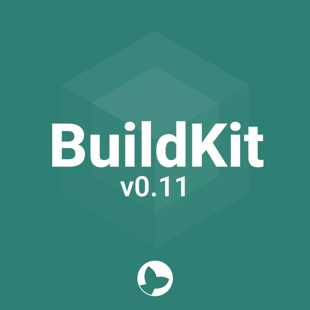 Highlights from the BuildKit v0.11 Release