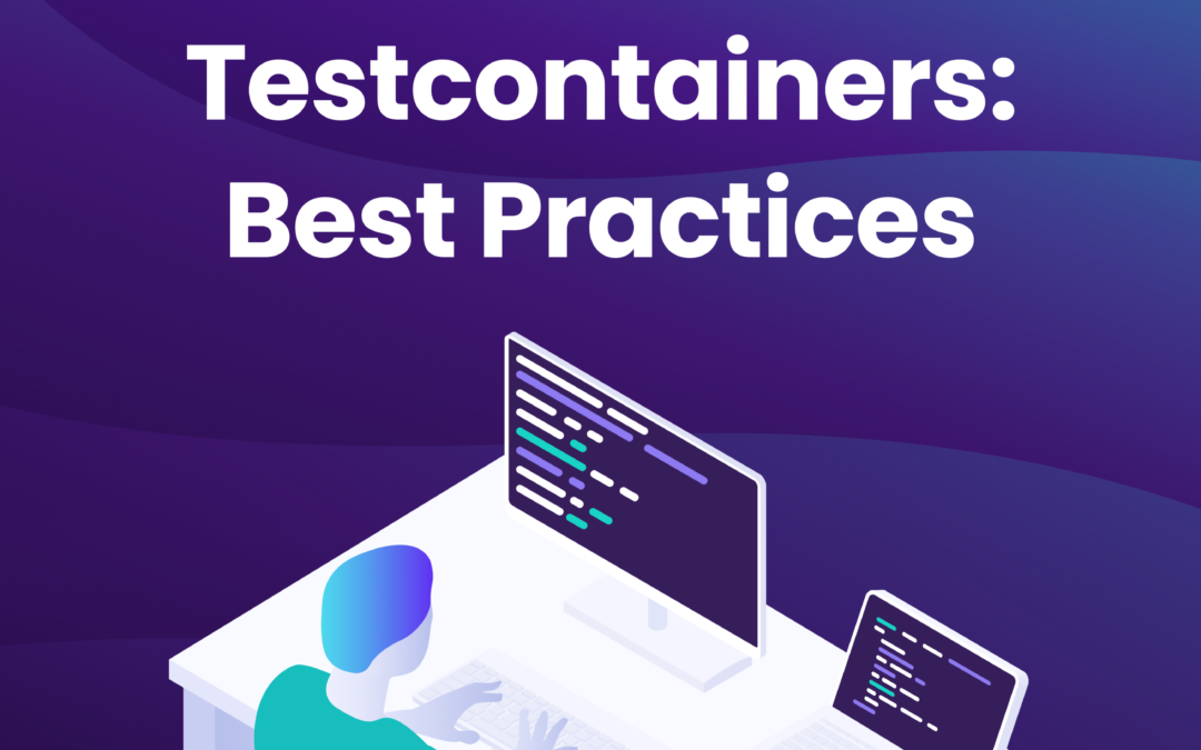 Testcontainers Best Practices
