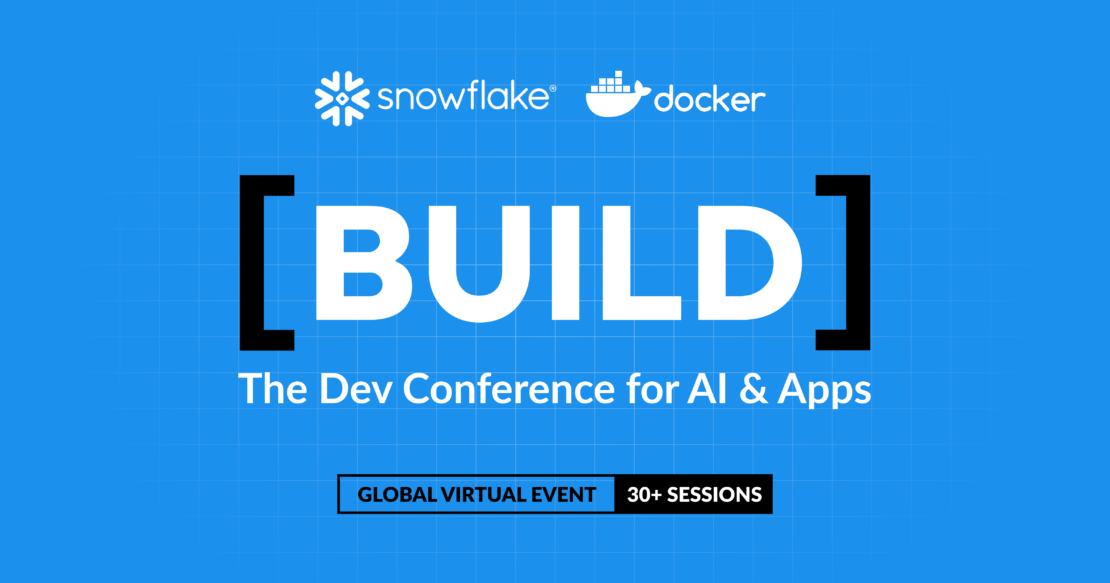 Graphic showing white text on blue background that says "build — the dev conference for ai & apps" along with logos for snowflake and docker