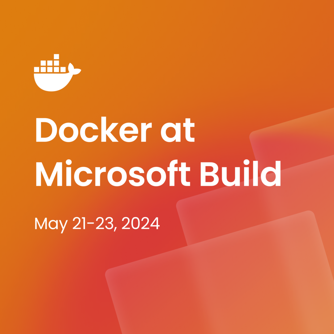 Empowering Developers at Microsoft Build: Docker Unveils Integrations and Sessions