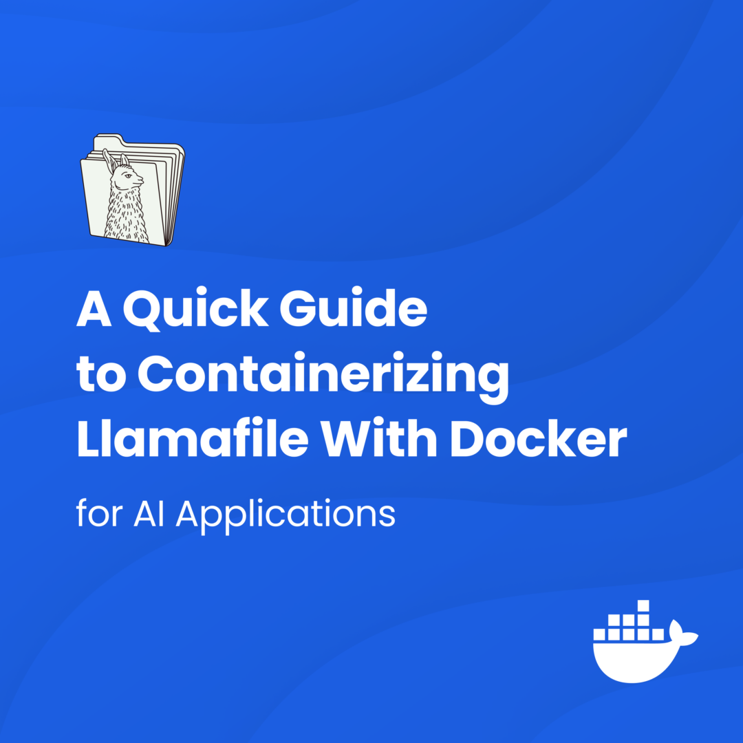 A Quick Guide to Containerizing Llamafile with Docker for AI Applications